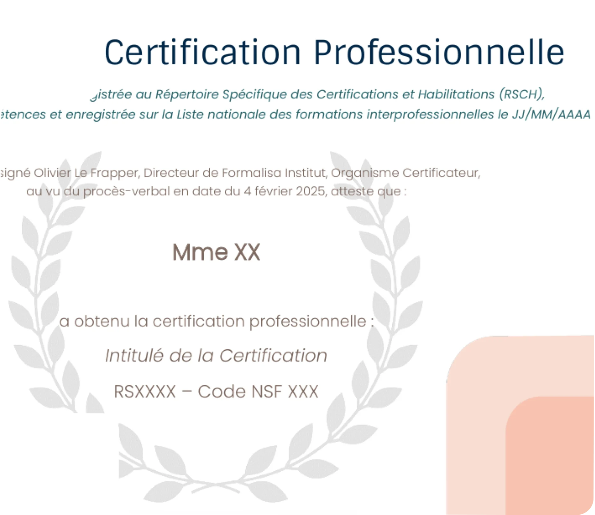 Un organisme certifié pour garantir votre réussite Certification professionnelle délivrée par Formalisa